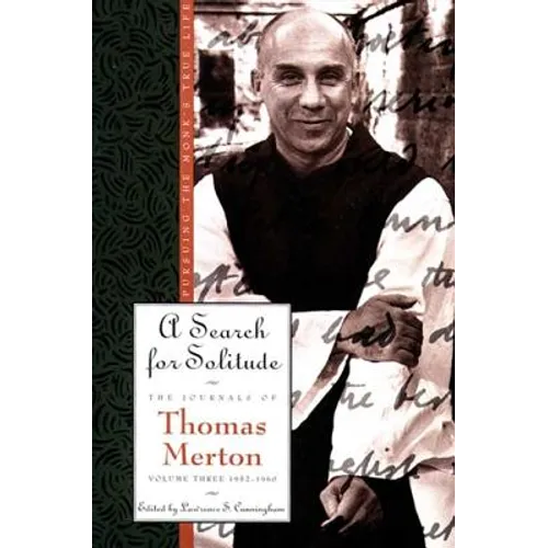 A Search for Solitude: Pursuing the Monk's True Lifethe Journals of Thomas Merton, Volume 3: 1952-1960