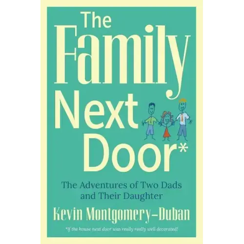 The Family Next Door: The Adventures of Two Dads and Their Daughter