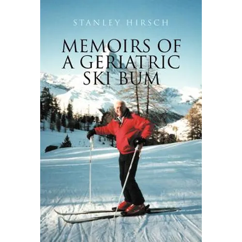 Memoirs of a Geriatric Ski Bum