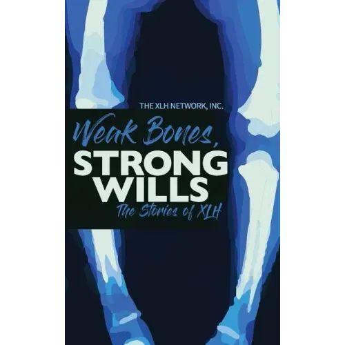 Weak Bones, Strong Wills: The Stories of XLH