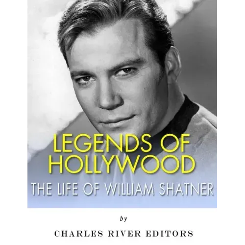 Legends of Hollywood: The Life of William Shatner