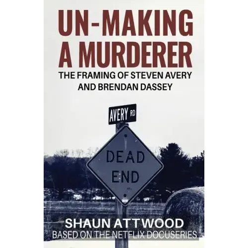Un-Making a Murderer: The Framing of Steven Avery and Brendan Dassey
