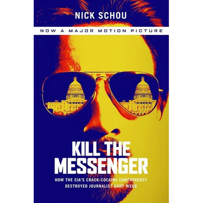 Kill the Messenger: How the Cia's Crack-Cocaine Controversy Destroyed Journalist Gary Webb - Paperback