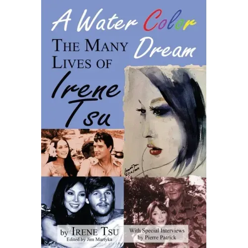 A Water Color Dream: The Many Lives of Irene Tsu