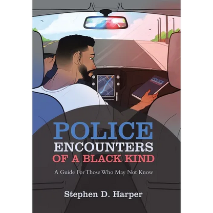 Police Encounters of a Black Kind: A Guide for Those Who May Not Know