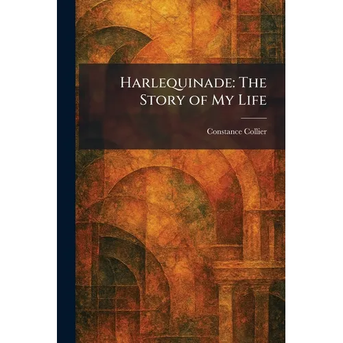 Harlequinade: The Story of My Life