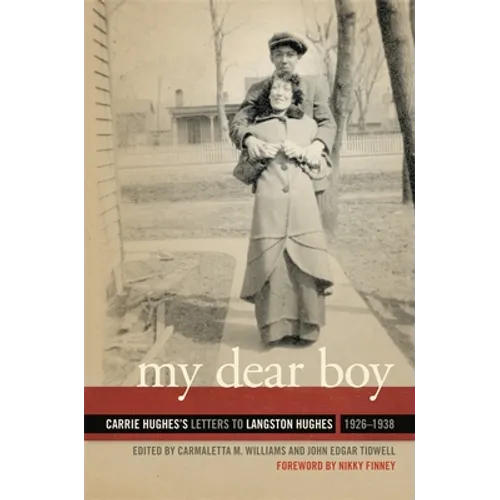 My Dear Boy: Carrie Hughes's Letters to Langston Hughes, 1926-1938