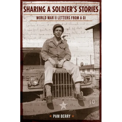 Sharing a Soldier's Stories: World War II Letters from a GI - Paperback