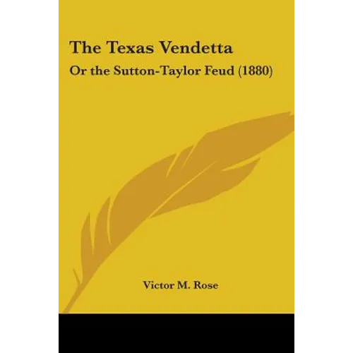 The Texas Vendetta: Or the Sutton-Taylor Feud (1880)
