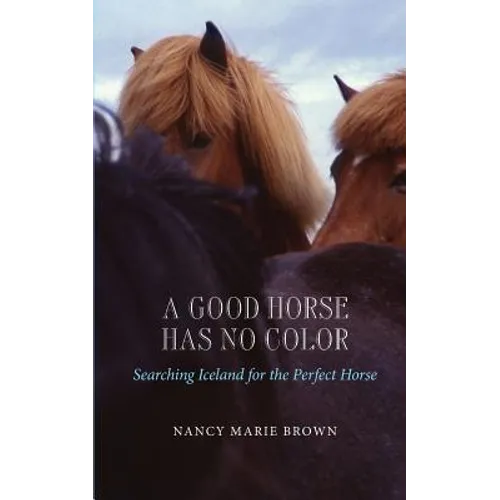 A Good Horse Has No Color: Searching Iceland for the Perfect Horse