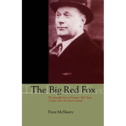The Big Red Fox: The Incredible Story of Norman Red Ryan, Canada's Most Notorious Criminal - Paperback