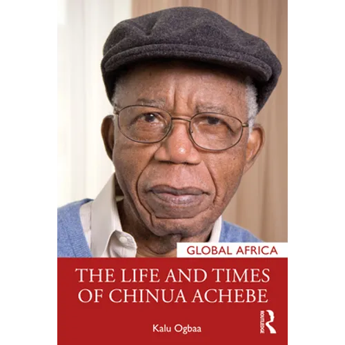 The Life and Times of Chinua Achebe