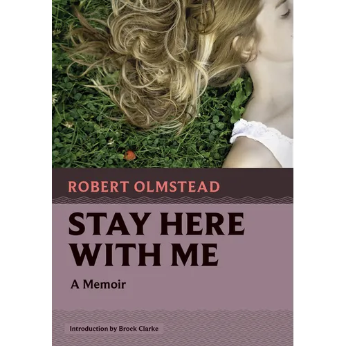 Stay Here with Me: A Memoir