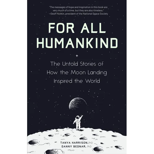 For All Humankind: The Untold Stories of How the Moon Landing Inspired the World