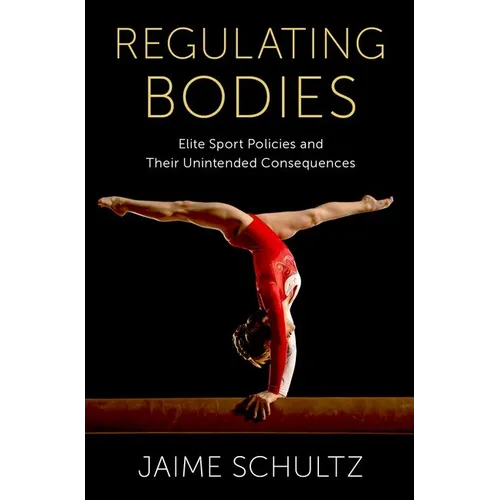 Regulating Bodies: Elite Sport Policies and Their Unintended Consequences