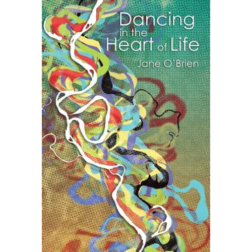 Dancing in the Heart of Life