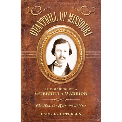 Quantrill of Missouri: The Making of a Guerilla Warrior - Hardcover