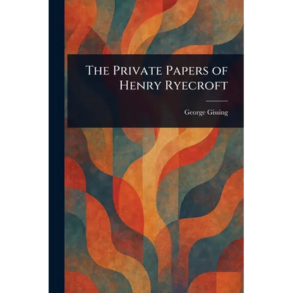 The Private Papers of Henry Ryecroft - Paperback