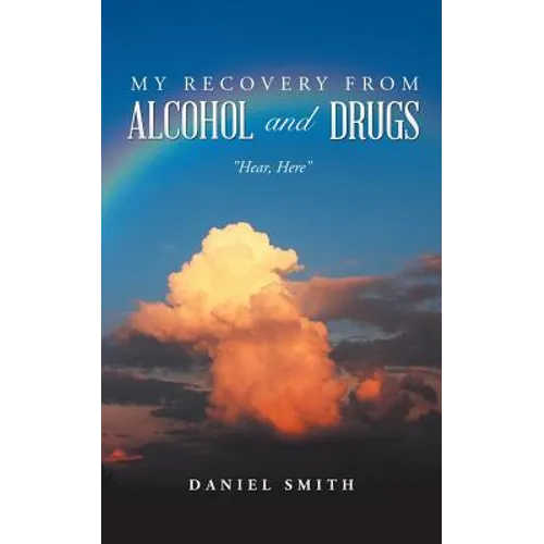 My Recovery from Alcohol and Drugs: "Hear, Here"