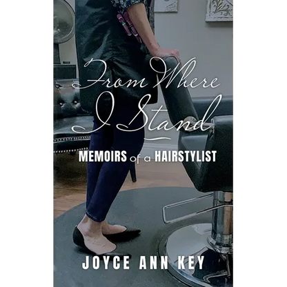 From Where I Stand: Memoirs of a Hairstylist