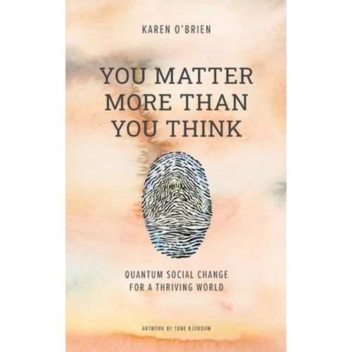 You Matter More Than You Think: Quantum Social Change for a Thriving World