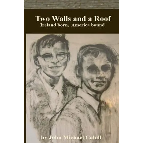 Two Walls and a Roof: Ireland Born America Bound
