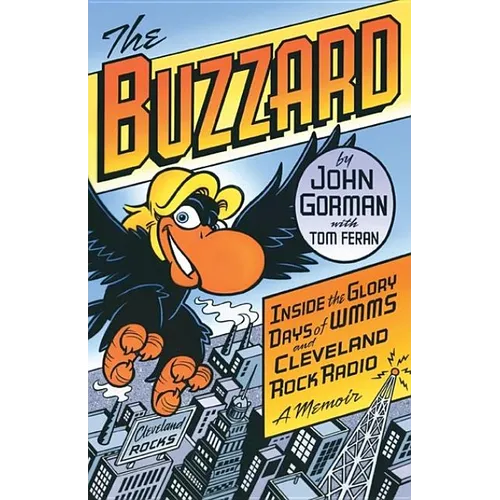 The Buzzard: Inside the Glory Days of WMMS and Cleveland Rock Radio: A Memoir