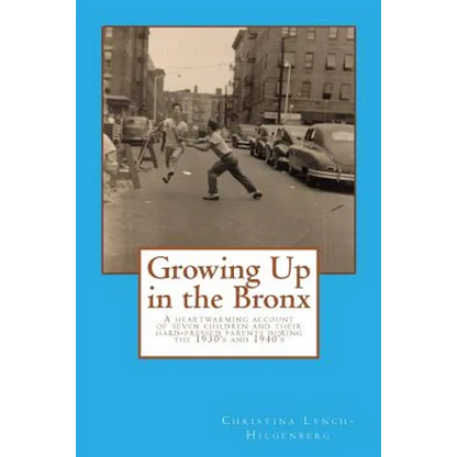 Growing up in the bronx: The heart warming account of seven children and their hard pressed parents during the 1930's and 1940's in the Bronx.