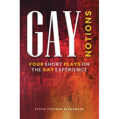 Gay Notions: Four Short Plays On The Gay Experience