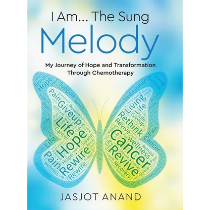 I Am... The Sung Melody: My Journey of Hope and Transformation Through Chemotherapy - Hardcover