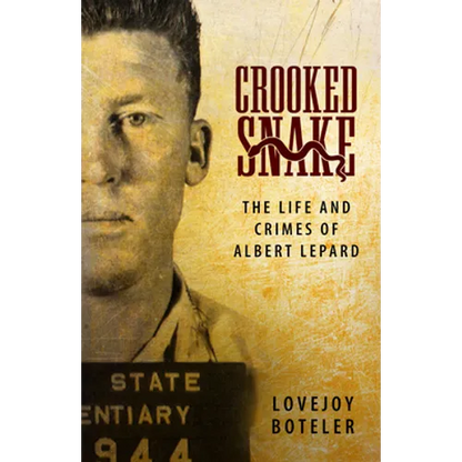 Crooked Snake: The Life and Crimes of Albert Lepard - Paperback