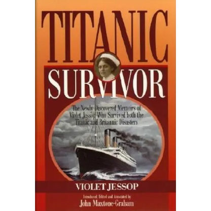 Titanic Survivor: The Newly Discovered Memoirs of Violet Jessop who Survived Both the Titanic and Britannic Disasters - Paperback