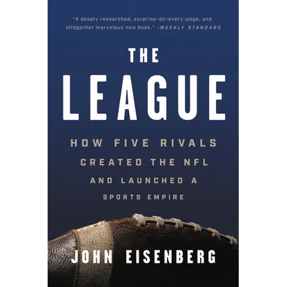 The League: How Five Rivals Created the NFL and Launched a Sports Empire - Paperback