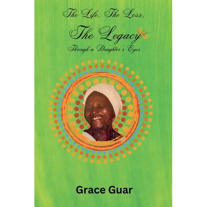 The Life, The Loss...... The Legacy: Through A Daughter's Eyes