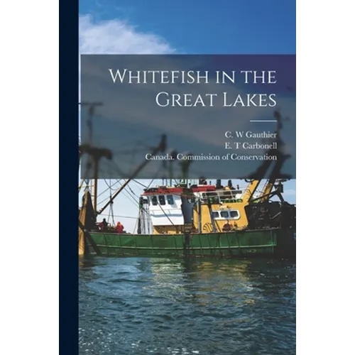 Whitefish in the Great Lakes [microform]