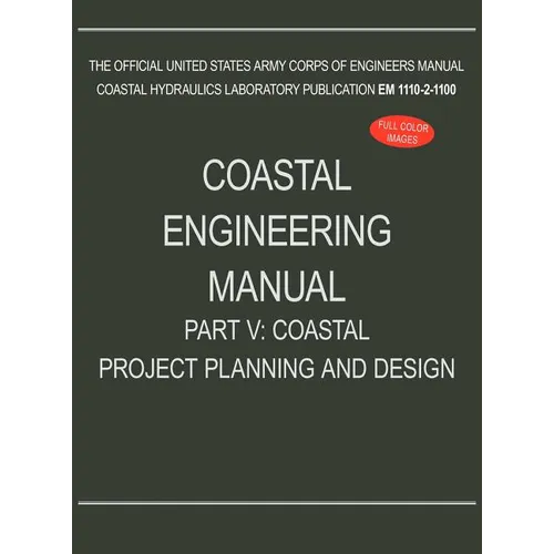 Coastal Engineering Manual Part V: Coastal Project Planning and Design (EM 1110-2-1100)