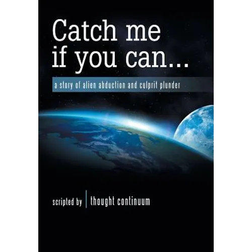 Catch Me If You Can . . .: A Story of Alien Abduction and Culprit Plunder