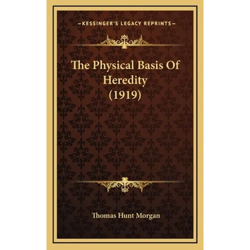 The Physical Basis Of Heredity (1919)