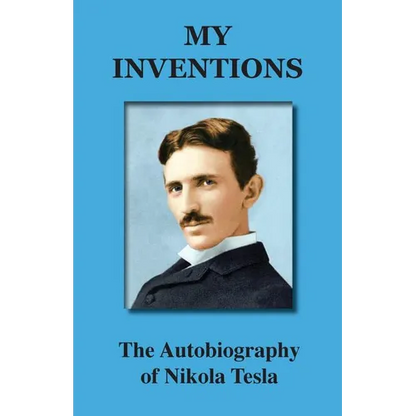 My Inventions: The Autobiography of Nikola Tesla - Paperback