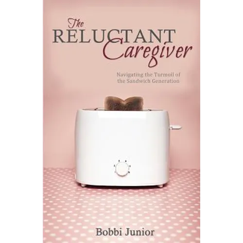 The Reluctant Caregiver: Navigating the Turmoil of the Sandwich Generation