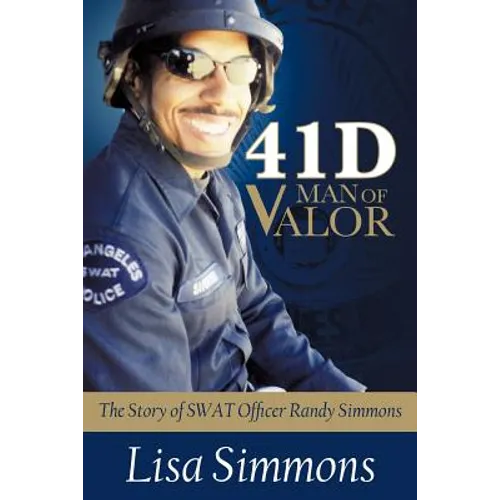 41 D-Man of Valor: The Story of SWAT Officer Randy Simmons
