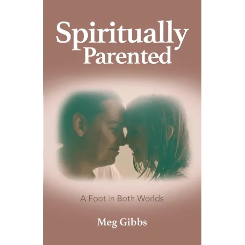 Spiritually Parented: A Foot in Both Worlds