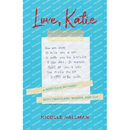 Love, Katie: A Mother's Journey with Twizzlers, Words and Joy