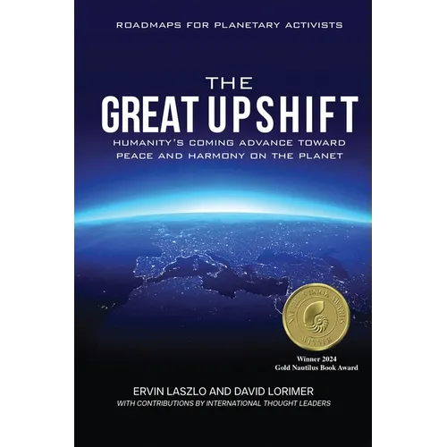 The Great Upshift: Humanity's Coming Advance Toward Peace and Harmony on the Planet