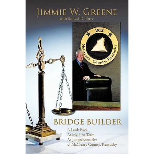 Bridge Builder: A Look Back at My First Term as Judge/Executive of McCreary County, Kentucky