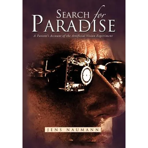 Search for Paradise: A Patient's Account of the Artificial Vision Experiment