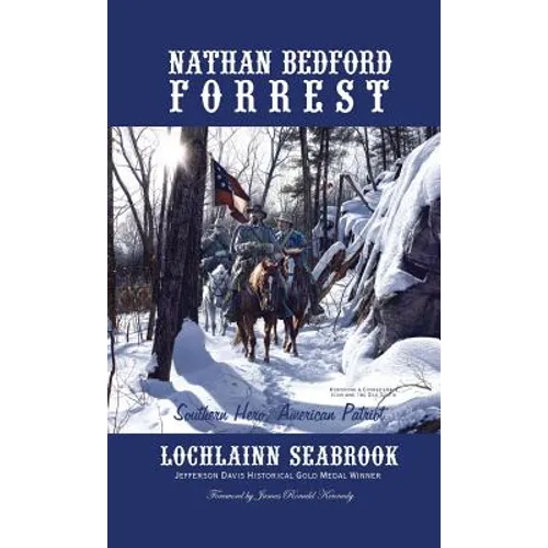 Nathan Bedford Forrest: Southern Hero, American Patriot