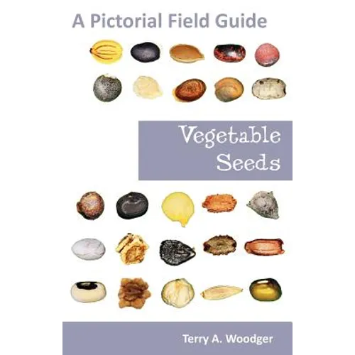 Vegetable Seeds: A Pictorial Field Guide
