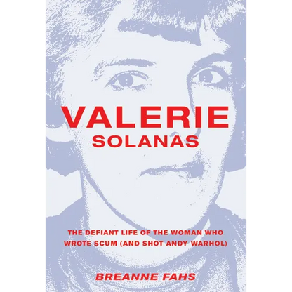 Valerie Solanas: The Defiant Life of the Woman Who Wrote Scum (and Shot Andy Warhol) - Paperback