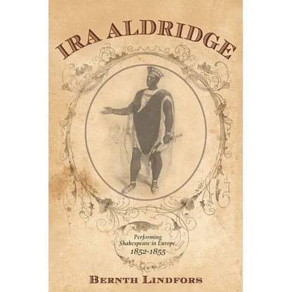 Ira Aldridge: Performing Shakespeare in Europe, 1852-1855